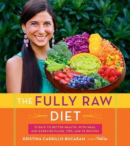 Fully Raw Diet di Kristina Carrillo-Bucaram edito da Houghton Mifflin Harcourt Publishing Company