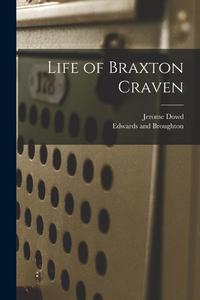 Life of Braxton Craven di Jerome Dowd edito da LEGARE STREET PR