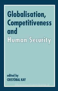 Globalization, Competitiveness and Human Security edito da Taylor & Francis Ltd