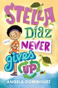 Stella Diaz Never Gives Up di Angela Dominguez edito da ROARING BROOK PR