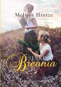 Seeking Breonia di Melissa Hintze edito da Lulu.com