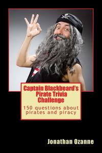 Captain Blackbeard's Pirate Trivia Challenge di Jonathan Ozanne edito da Createspace