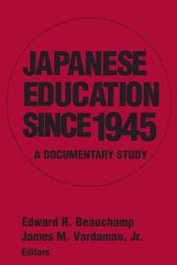Japanese Education since 1945 di Edward R. Beauchamp, James M. Vardaman edito da Taylor & Francis Inc
