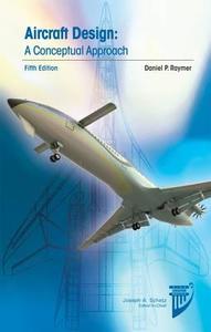 Aircraft Design: A Conceptual Approach di Daniel P. Raymer edito da AIAA (American Institute of Aeronautics & Ast