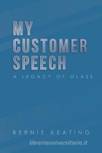 My Customer Speech di Bernie Keating edito da AuthorHouse