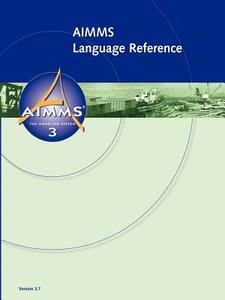 AIMMS - Language Reference di Johannes Bisschop, Marcel Roelofs edito da Lulu.com