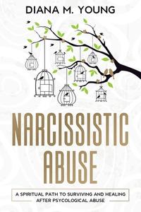 Narcissistic Abuse: A Spiritual Path To di DIANA M. YOUNG edito da Lightning Source Uk Ltd