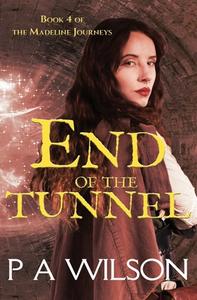 End Of The Tunnel di P. A. Wilson edito da Perry Wilson Books