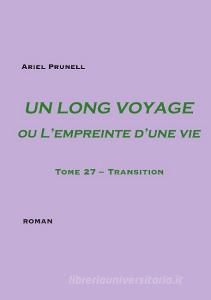 UN LONG VOYAGE ou L'empreinte d'une vie - tome 27 di Ariel Prunell edito da Books on Demand