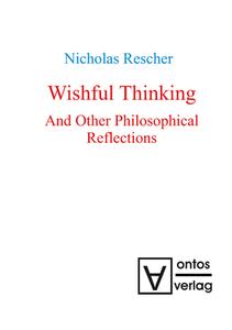 Wishful Thinking And Other Philosophical Reflections di Nicholas Rescher edito da Gruyter, Walter de GmbH