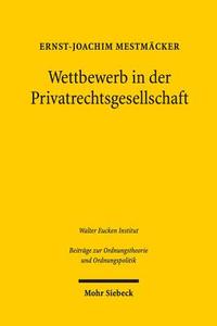 Wettbewerb in der Privatrechtsgesellschaft di Ernst-Joachim Mestmäcker edito da Mohr Siebeck GmbH & Co. K
