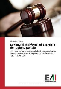 La tenuità del fatto ed esercizio dell'azione penale di Alessandro Abate edito da Edizioni Accademiche Italiane