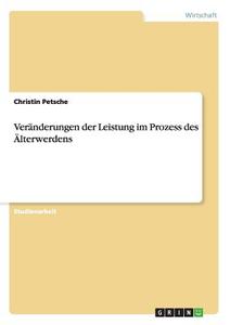 Veränderungen der Leistung im Prozess des Älterwerdens di Christin Petsche edito da GRIN Verlag