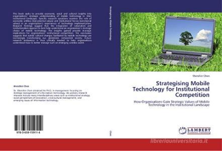 Strategising Mobile Technology for Institutional Competition di Wenshin Chen edito da LAP Lambert Academic Publishing