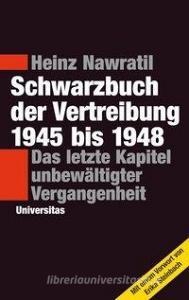 Schwarzbuch der Vertreibung 1945-1948 di Heinz Nawratil edito da Universitas-Verlag