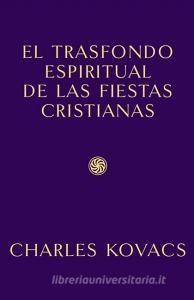 Trasfondo espiritual de las fiestas cristianas di Charles Kovacs edito da Rudolf Steiner.