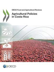 Agricultural Policies In Costa Rica di Organisation for Economic Co-Operation and Development edito da Organization For Economic Co-operation And Development (oecd