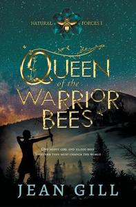 Queen of the Warrior Bees di Jean Gill edito da The 13th Sign