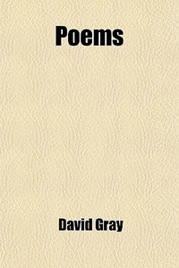 Poems di David Gray edito da General Books Llc