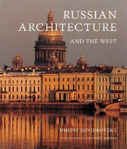 Russian Architecture and the West di Dimitri O. Shvidkovsky edito da Yale University Press