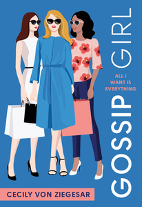 Gossip Girl #3: All I Want Is Everything: A Gossip Girl Novel di Cecily Von Ziegesar edito da POPPY BOOKS
