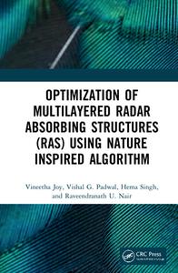 Optimization Of Multilayered Radar Absorbing Structures (RAS) Using Nature Inspired Algorithm di Vineetha Joy, Vishal G. Padwal, Hema Singh, Raveendranath U. Nair edito da Taylor & Francis Ltd