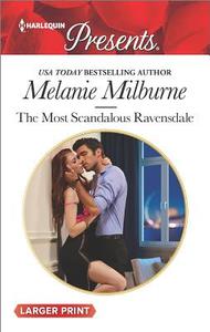 The Most Scandalous Ravensdale di Melanie Milburne edito da HARLEQUIN SALES CORP