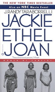Jackie, Ethel, Joan: The Women of Camelot di J. Randy Taraborrelli edito da WARNER BOOKS