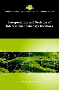 Interpretation and Revision of International Boundary Decisions di Kaiyan Homi Kaikobad edito da Cambridge University Press