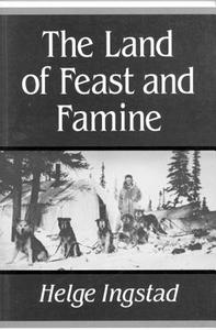 The Land of Feast and Famine di Helge Ingstad edito da McGill-Queen's University Press