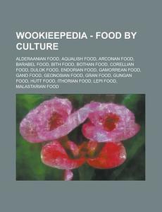 Alderaanian Food, Aqualish Food, Arconan Food, Barabel Food, Bith Food, Bothan Food, Corellian Food, Dulok Food, Endorian Food, Gamorrean Food, Gand F di Source Wikia edito da General Books Llc