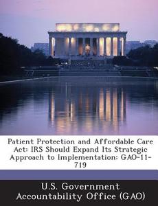 Patient Protection And Affordable Care Act edito da Bibliogov