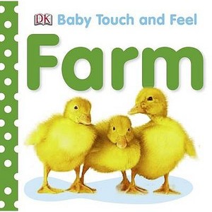 Baby Touch And Feel Farm di DK edito da Dorling Kindersley Ltd