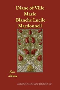 Diane of Ville Marie di Blanche Lucile MacDonnell edito da ECHO LIB