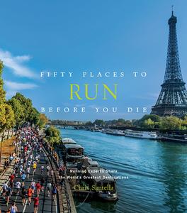 Fifty Places to Run Before You Die di Chris Santella edito da Abrams & Chronicle Books