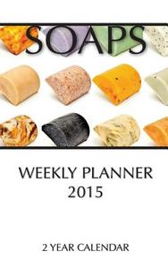 Soaps Weekly Planner 2015: 2 Year Calendar di James Bates edito da Createspace