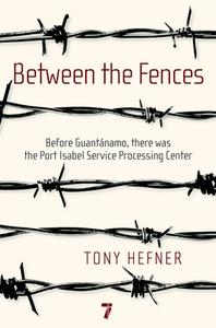 Between The Fences di Tony Hefner edito da Seven Stories Press