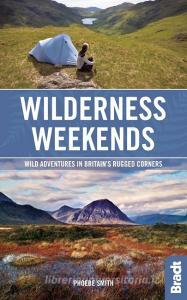 Wilderness Weekends di Phoebe Smith edito da Bradt Travel Guides