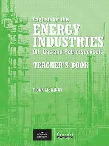 English For The Energy Industries di Peter Levrai, Fiona McGarry, Lynda Edwards edito da Garnet Publishing Ltd