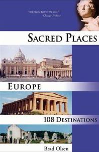 Sacred Places Europe di Brad Olsen edito da Consortium of Collective Consciousness,U.S.