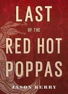 Last of the Red Hot Poppas di Jason Berry edito da University of Louisiana