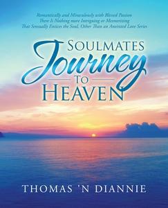 Soulmates Journey To Heaven di Thomas 'n DiAnnie edito da Balboa Press