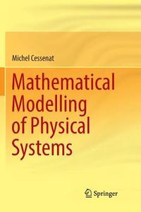Mathematical Modelling Of Physical Systems di Michel Cessenat edito da Springer