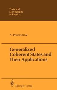 Generalized Coherent States and Their Applications di Askold Perelomov edito da Springer Berlin Heidelberg