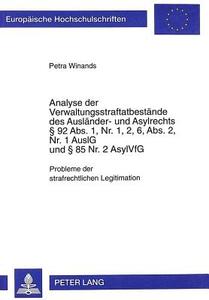 Analyse der Verwaltungsstraftatbestände des Ausländer- und Asylrechts § 92 Abs. 1, Nr. 1, 2, 6, Abs. 2, Nr. 1 AuslG und  di Petra Winands edito da Lang, Peter GmbH