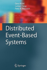 Distributed Event-Based Systems di Ludger Fiege, Gero Mühl, Peter Pietzuch edito da Springer Berlin Heidelberg