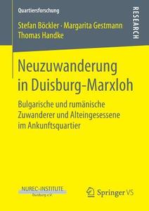 Neuzuwanderung in Duisburg-Marxloh di Stefan Böckler, Margarita Gestmann, Thomas Handke edito da Springer Fachmedien Wiesbaden