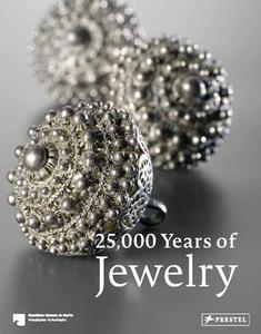 25,000 Years Of Jewelry edito da Prestel