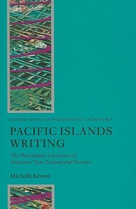 Pacific Islands Writing di Michelle Keown edito da Oxford University Press