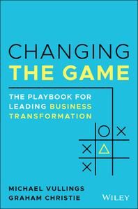 Changing The Game di Graham Christie, Michael L. Vullings edito da John Wiley & Sons Australia Ltd